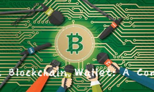 Choosing the Best Blockchain Wallet: A Comprehensive Guide